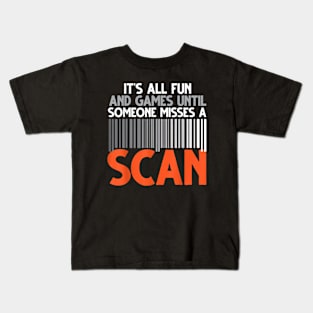 It's All Fun and Games Until Someone Misses a Scan Kids T-Shirt